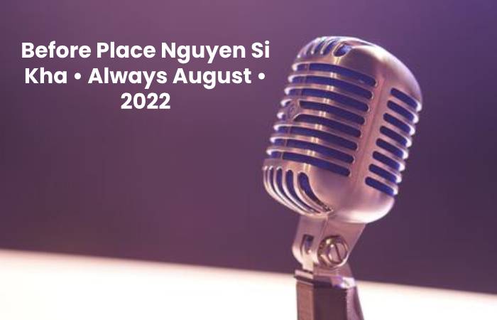 Before Place Nguyen Si Kha • Always August • 2022